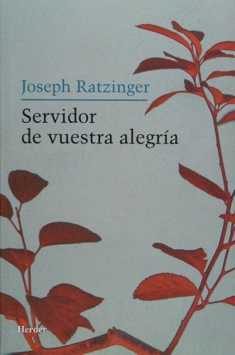 SERVIDOR DE VUESTRA ALEGRIA | RATZINGERJOSEPH