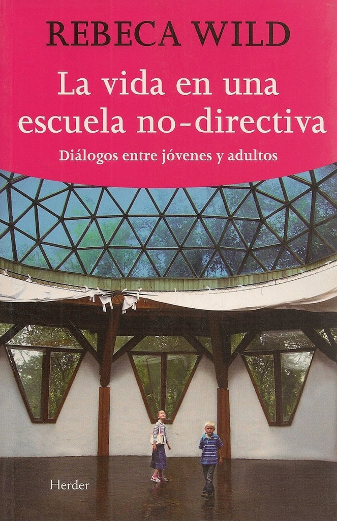 VIDA EN UNA ESCUELA NO DIRECTIVA DIALOGOS ENTRE JOVENES Y A | WILDREBECA