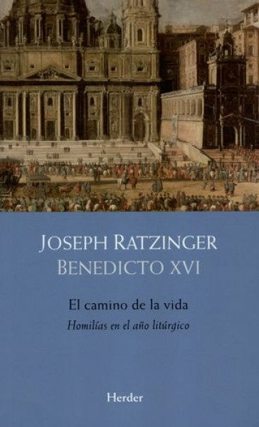 EL CAMINO DE LA VIDA | RATZINGERJOSEPH/SCHLÖGL MANUEL