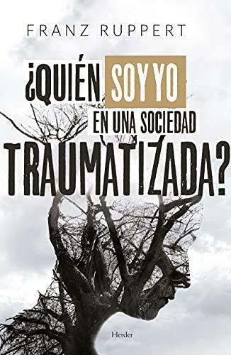 QUIEN SOY YO EN UNA SOCIEDAD TRAUMATIZADA | RUPPERTFRANZ