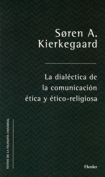 DIALECTICA DE LA COMUNICACION ETICA Y ETICA-RELIGIOSA | KIERKEGAARDSOREN AABYE