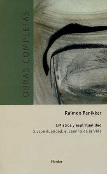 OBRAS COMPLETAS TOMO I MISTICA Y ESPIRITUALIDAD | RAIMON PANIKKAR