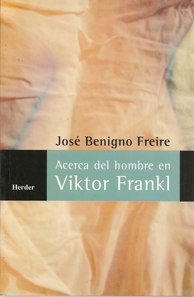 ACERCA DEL HOMBRE EN VIKTOR FRANKL | FREIREJOSE BENIGNO