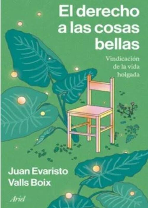 EL DERECHO A LAS COSAS BELLAS | JUANEVARISTOVALLS BOIX