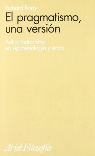 PRAGMATISMO, UNA VERSION,EL | RICHARD RORTY