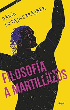 FILOSOFIA A MARTILLAZOS | DARIO SZTAJNSZRAJBER