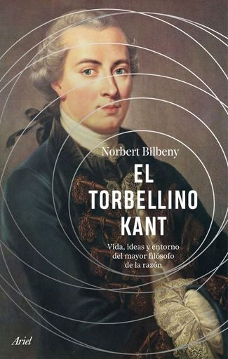 EL TORBELLINO KANT | NORBERT BILBENY
