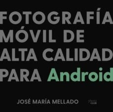 FOTOGRAFIA MOVIL DE ALTA CALIDAD PARA ANDROID | MELLADOJOSE MARIA