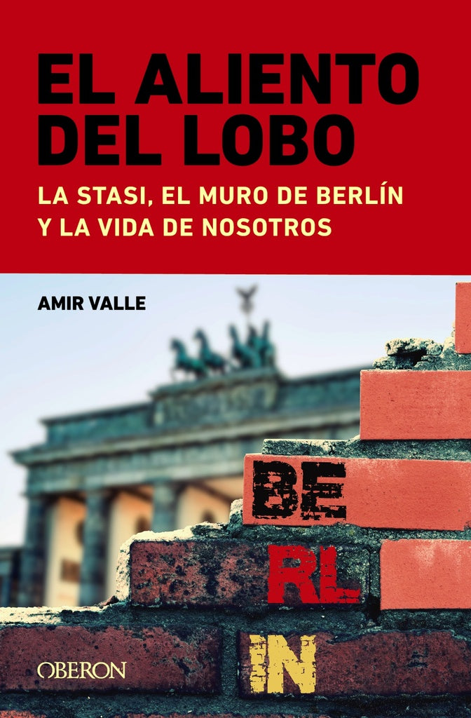 EL ALIENTO DEL LOBO LA STASI EL MURO DE BERLIN Y LA VIDA D | VALLE AMIR