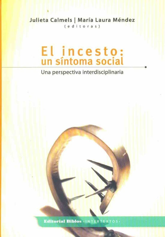 El incesto: un síntoma social. Una perspectiva interdisciplinaria | Julieta Méndez Mª Laura (editoras) Calmels
