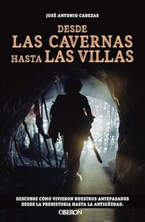 DESDE LAS CAVERNAS HASTA LAS VILLAS | CABEZASJOSE ANTONIO