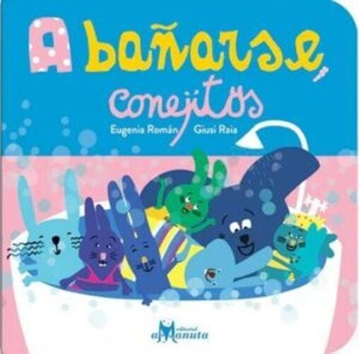 A bañarse, conejitos | EUGENIA ROMÁN / GIUSI RAIA (ILUS.)