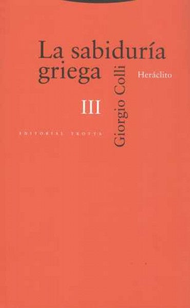 SABIDURIA GRIEGA, LA (III) HERACLITO | COLLI GIORGIO