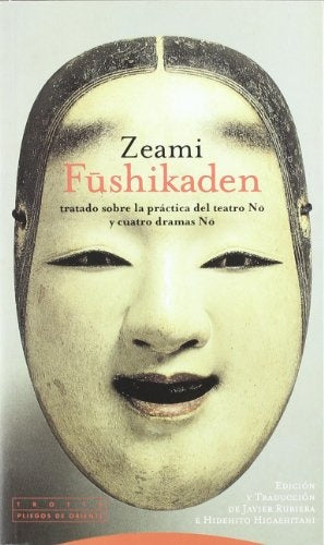 ZEAMI FUSHIKADEN TRATADO PRACTICA TEATRO | RUBIERAJAVIER ED