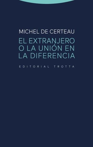 EXTRANJERO O LA UNION EN LA DIFERENCIA,EL | DE CERTEAUMICHEL
