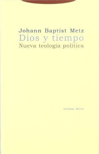 DIOS Y TIEMPO NUEVA TEOLOGIA POLITICA | BAPTIST METZJOHANN