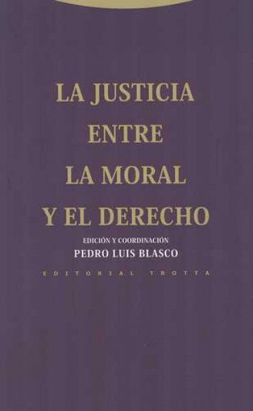 JUSTICIA ENTRE LA MORAL Y EL DERECHO,LA | BLASCOPEDRO LUIS