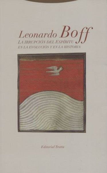 IRRUPCION DEL ESPIRITU EN LA EVOLUCION Y EN LA HISTORIA,LA | BOFF LEONARDO