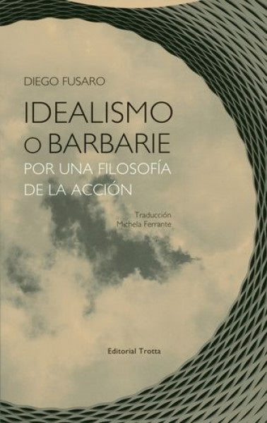 IDEALISMO O BARBARIE | FUSARODIEGO