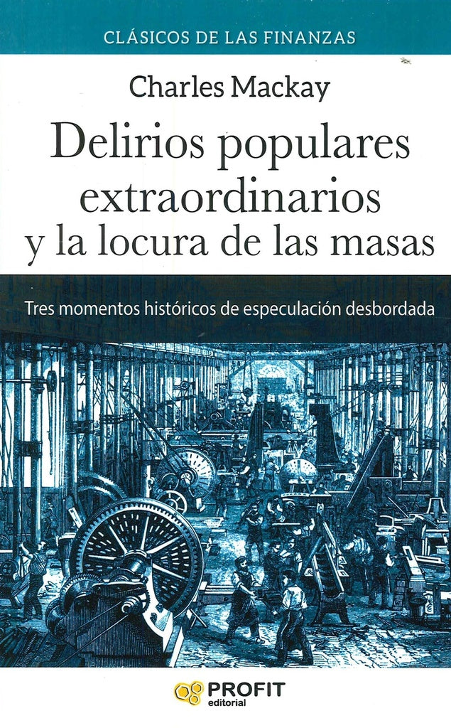 DELIRIOS POPULARES EXTRAORDINARIOS Y LA LOCURA DE LAS MASAS | MACKAY CHARLES