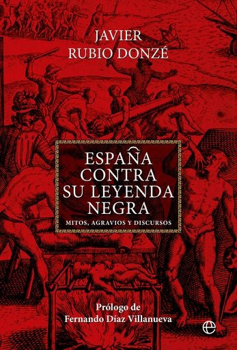 ESPAÑA CONTRA SU LEYENDA NEGRA | RUBIO DONZE JAVIER