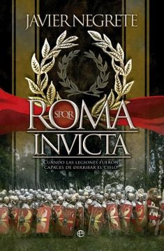 ROMA INVICTA | JAVIER NEGRETE