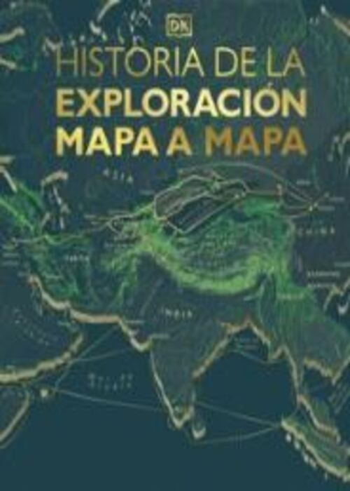 HISTORIA DE LA EXPLORACION MAPA A MAPA | DK