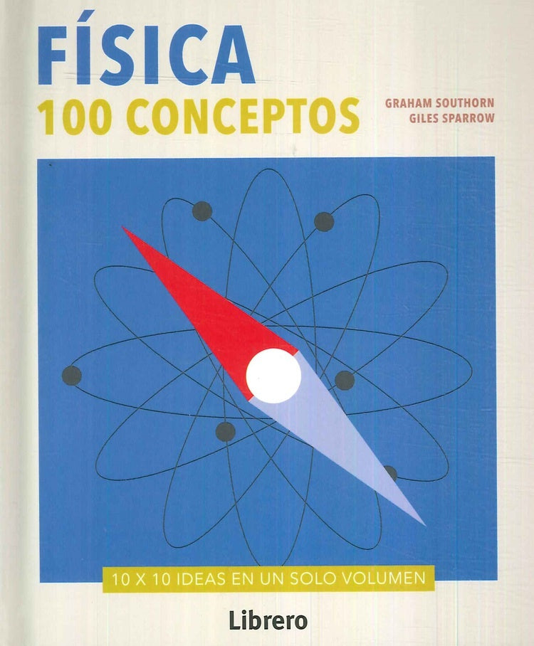 FISICA 100 CONCEPTOS | GRAHAMSOUTHORN|GILES SPARROW