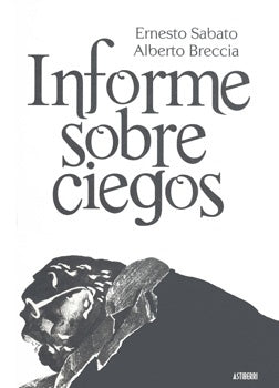 INFORME SOBRE CIEGOS | SABATOERNESTOBRECCIA ALBERTO