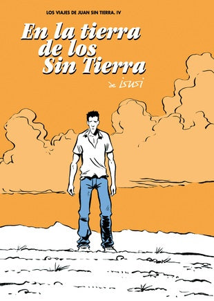 VIAJES DE JUAN SIN TIERRA 4 EN LA TIERRA DE LOS SIN TIERR | ISUSIJAVIER DE