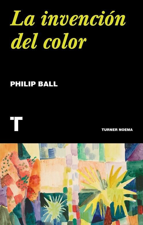 INVENCION DEL COLOR, LA | BALL PHILIP