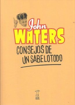 Consejos de un sabelotodo | JOHN WATERS