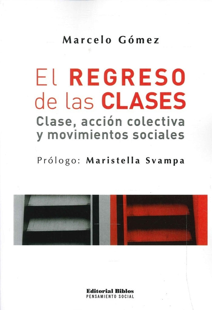 El regreso de las clases. Clase, acción colectiva y movimientos sociales | Marcelo Gómez