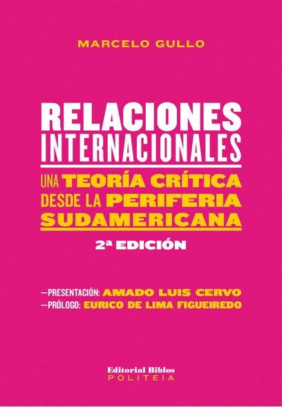 Relaciones internacionales. Una teoría crítica desde la periferia sudamericana. 2ª ed | Marcelo Gullo