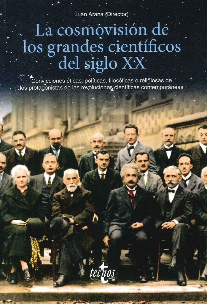 LA COSMOVISION DE LOS GRANDES CIENTIFICOS DEL SIGLO XX | JUAN/CABALLERO WANGÜEMERT MARIA/ ARANA