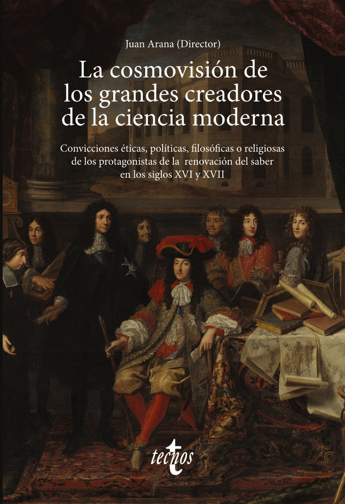LA COSMOVISION DE LOS GRANDES CREADORES DE LA CIENCIA MODER | JUAN ARANA CAÑEDO ARGUELLLES
