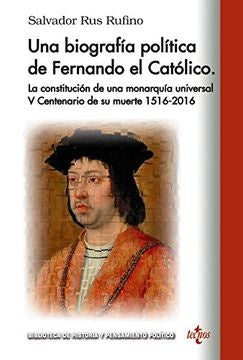 UNA BIOGRAFIA POLITICA DE FERNANDO EL CATOLICO | SALVADOR RUS RUFINO