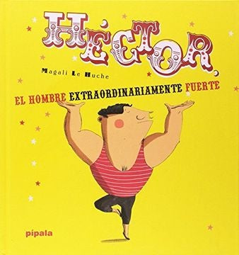 HECTOR EL HOMBRE EXTRAORDINARIAMENTE FUERTE | MAGALI LE HUCHE