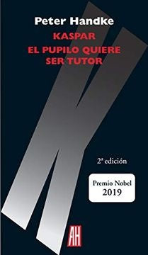 KASPAR EL PUPILO QUIERE SER TUTOR | PETER HANDKE
