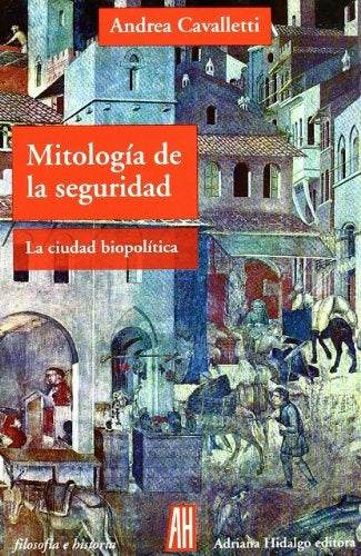 MITOLOGIA DE LA SEGURIDAD | ANDREA CAVALLETTI
