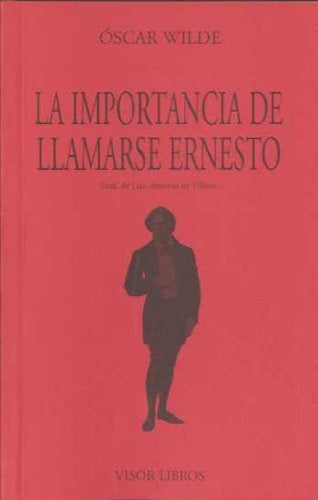 IMPORTANCIA DE LLAMARSE ERNESTO | OSCAR WILDE