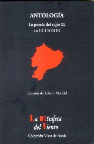 ANTOLOGIA LA POESIA DEL SIGLO XX EN ECUADOR | EDWIN MADRID