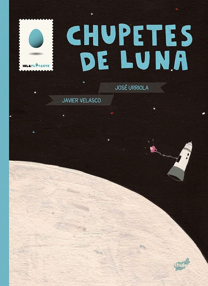 CHUPETES DE LUNA | JOSÉURRIOLA/JAVIER VELASCO