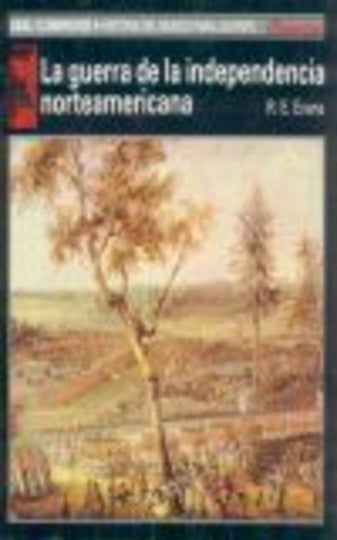 Guerra de la Independencia norteamericana, La | R. E. Evans