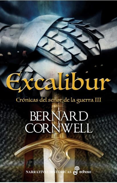 CRONICAS DEL SEÑOR DE LA GUERRA III EXCALIBUR | BERNAR CORNWELL