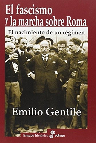 FASCISMO Y LA MARCHA SOBRE ROMA,EL | EMILIO GENTILE