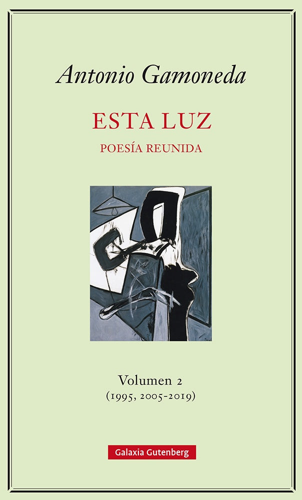 ESTA LUZ VOLUMEN 2 1995 2005 2019 | Antonio Gamoneda