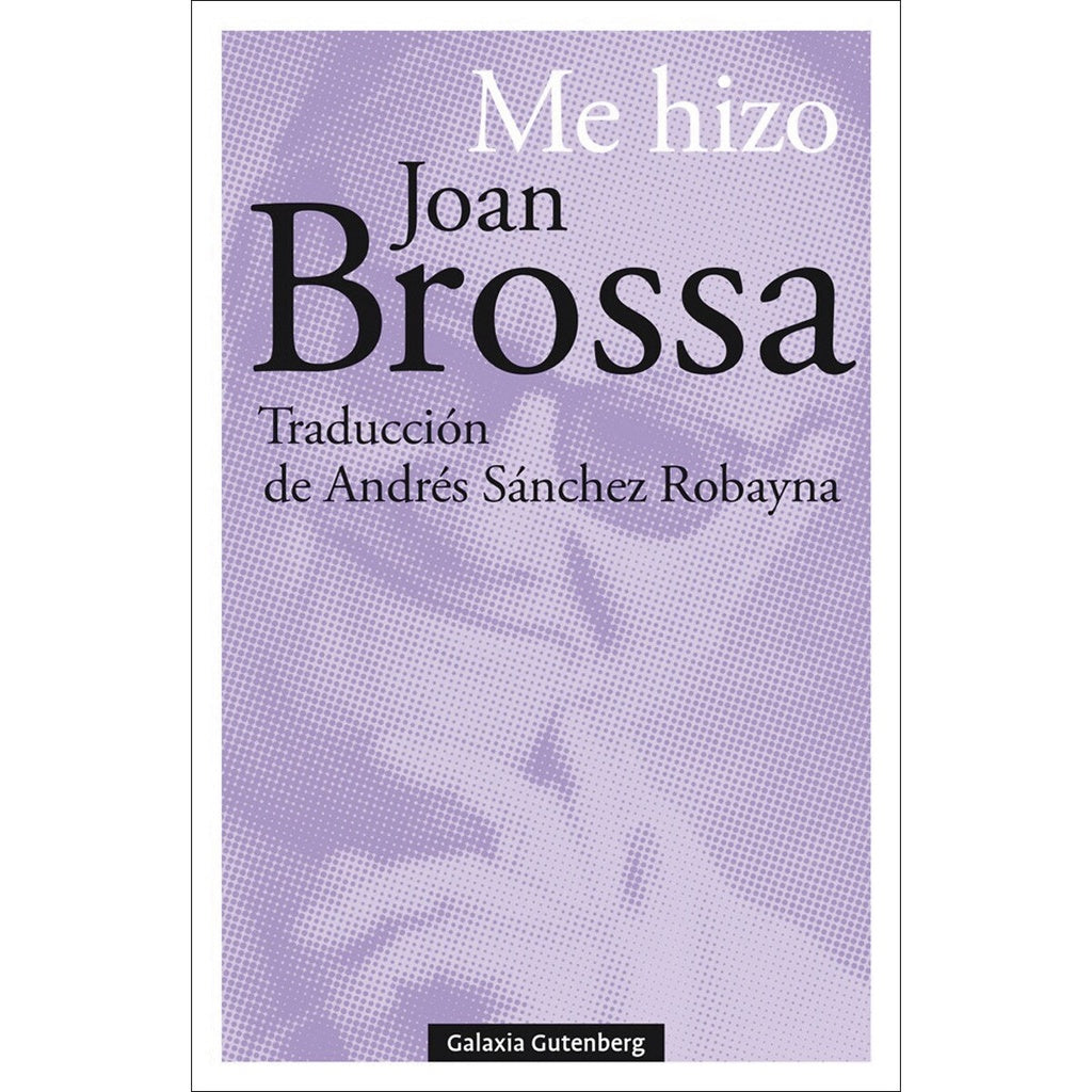 ME HIZO JOAN BROSSA | BROSSA JOAN/CHEMA MADOZ