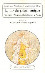 La novela griega antigua. Quéreas y Calirroe /Habrócomes y Antia | |Jenofonte de Éfeso Caritón de Afrodisias