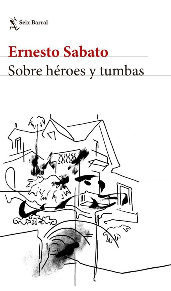 SOBRE HEROES Y TUMBAS | ERNESTO SABATO